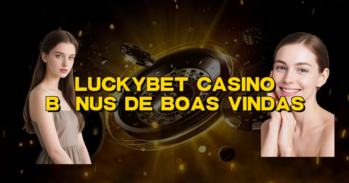 Luckybet Casino Bônus De Boas Vindas Oficial