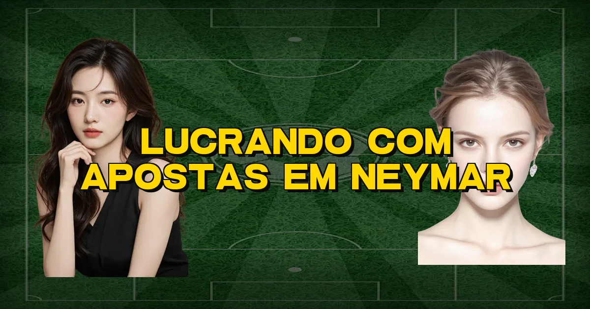 Lucrando Com Apostas Em Neymar Oficial