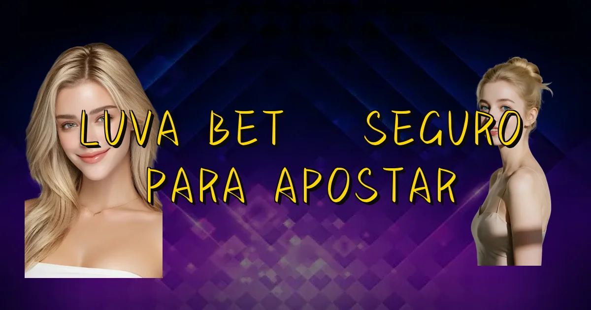 Luva Bet É Seguro Para Apostar Oficial