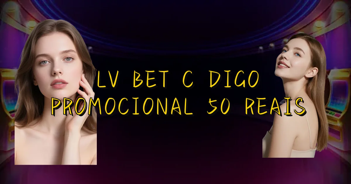Lv Bet Código Promocional 50 Reais Oficial