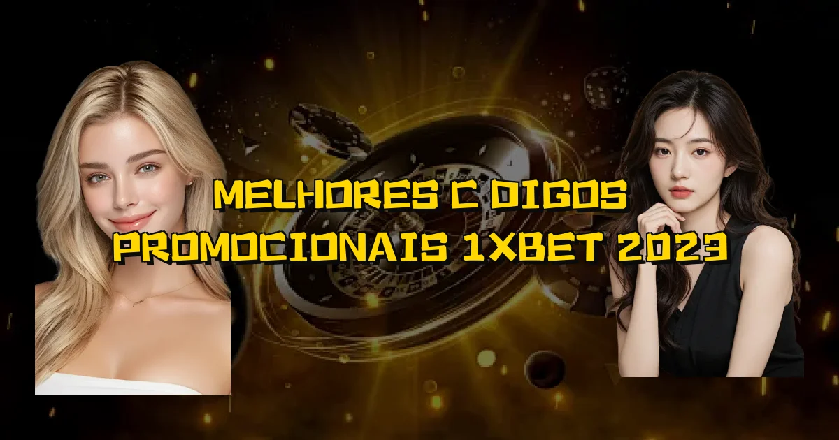 Melhores Códigos Promocionais 1Xbet 2023 Oficial