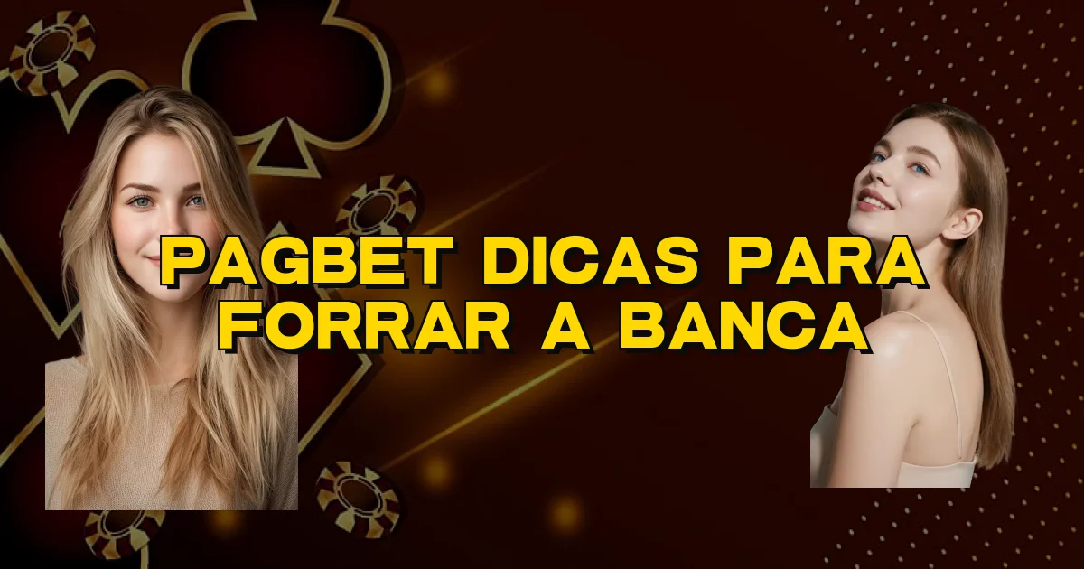 Pagbet Dicas Para Forrar A Banca Oficial