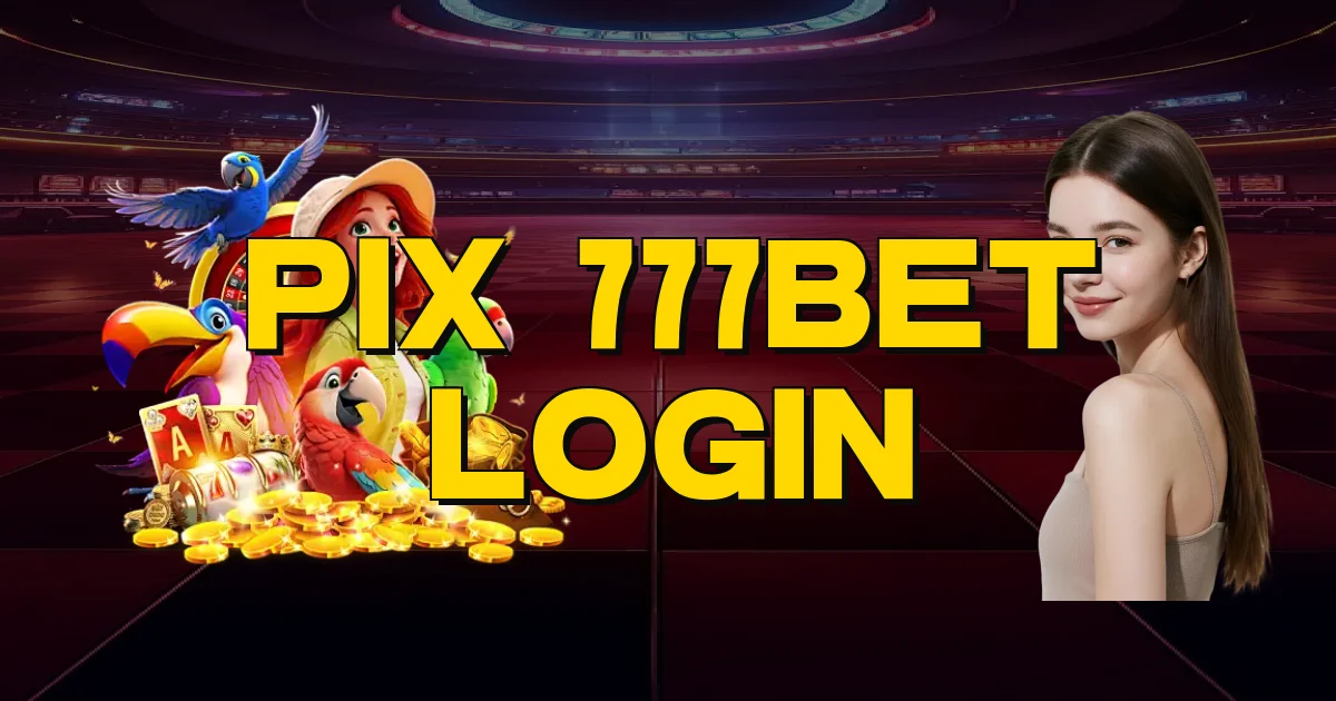 Pix 777Bet Login Oficial