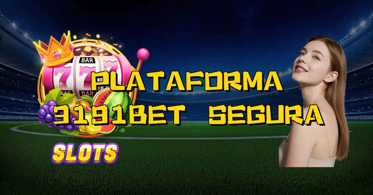Plataforma 3191Bet É Segura Oficial