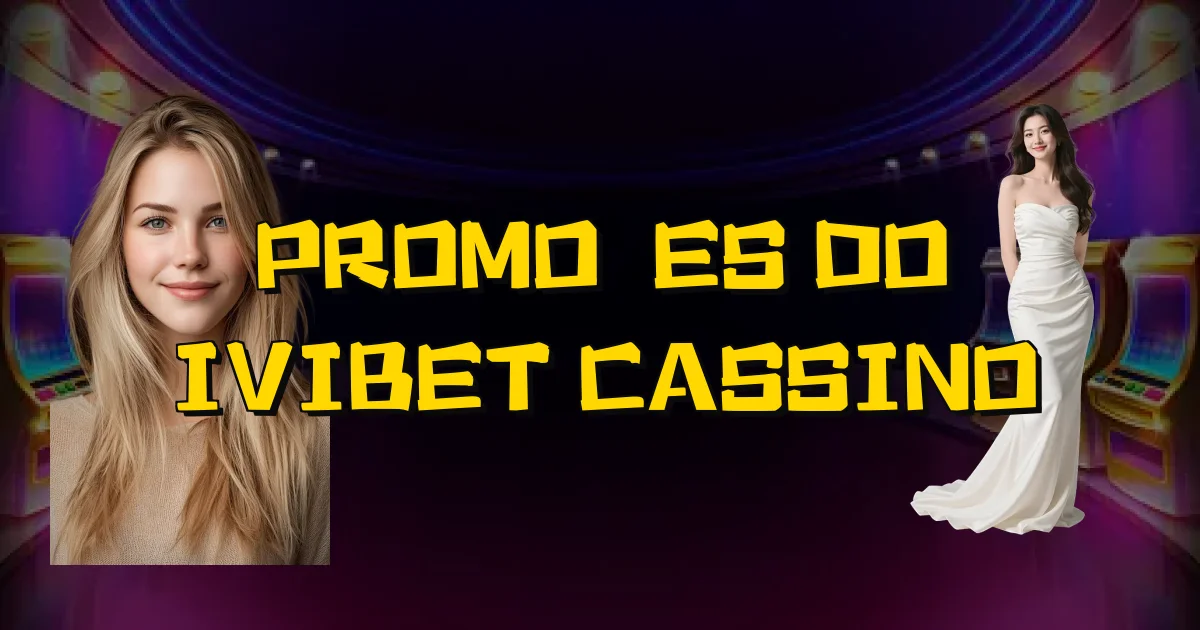 Promoções Do Ivibet Cassino Oficial