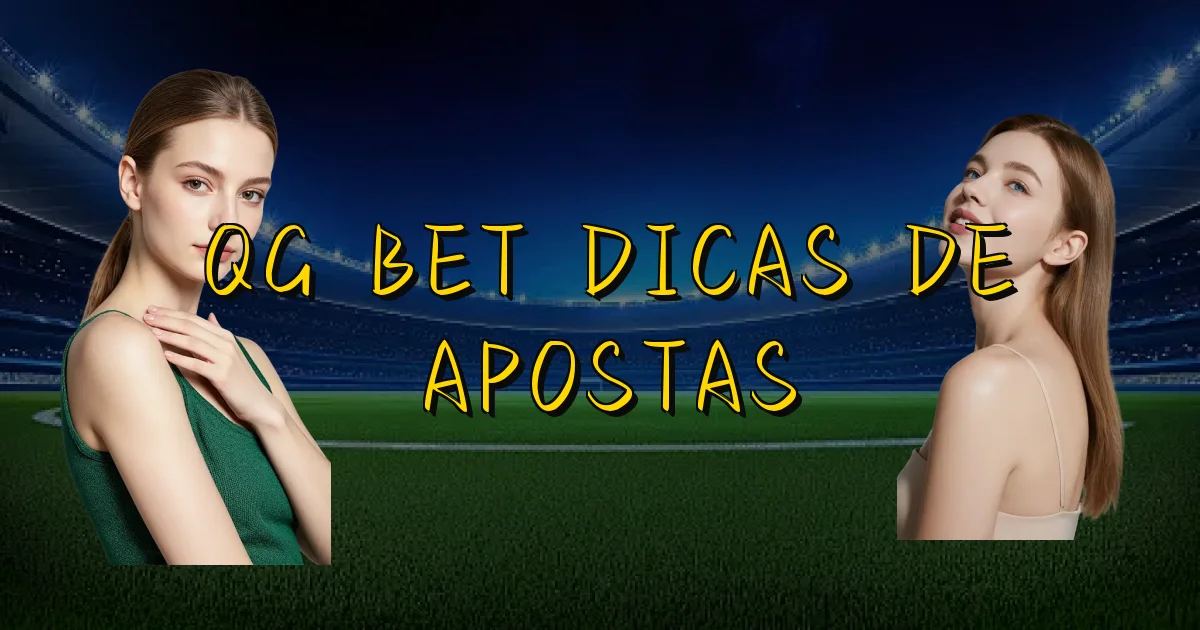 Qg Bet Dicas De Apostas Oficial
