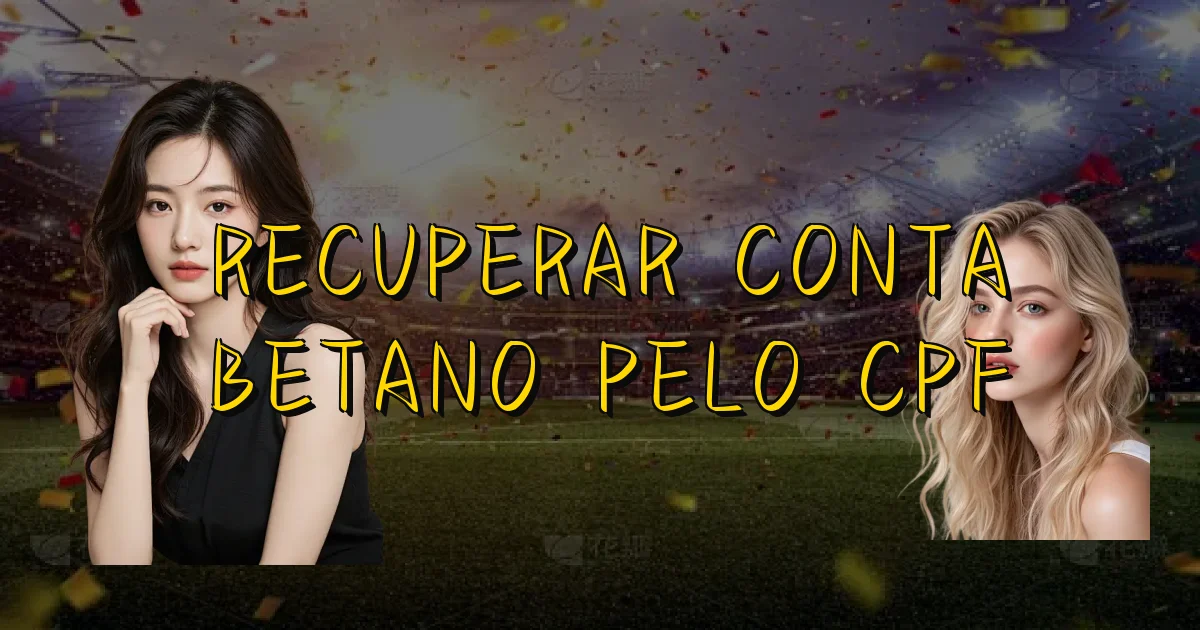 Recuperar Conta Betano Pelo Cpf Oficial