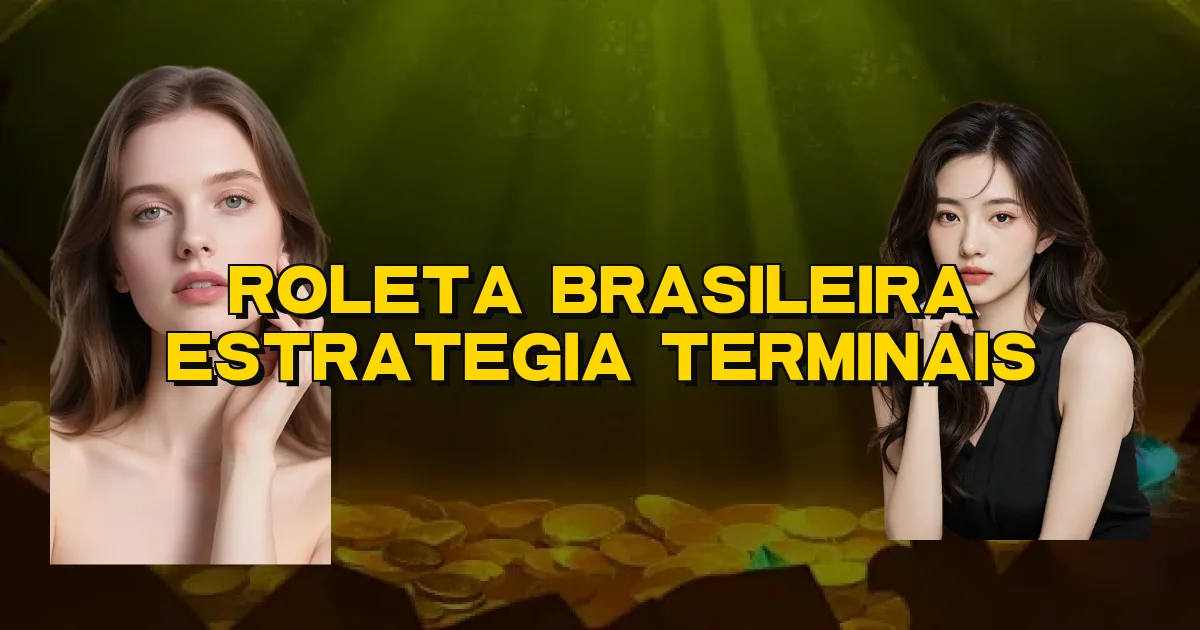 Roleta Brasileira Estrategia Terminais Oficial