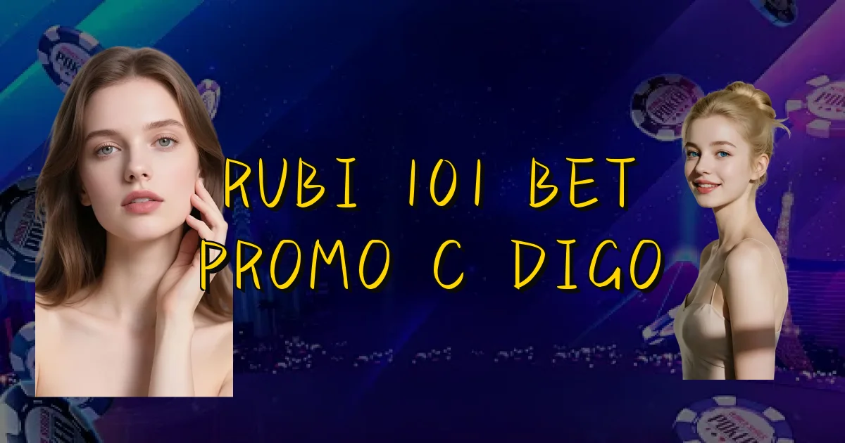 Rubi 101 Bet Promo Código Oficial