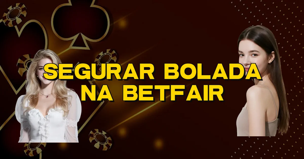 Segurar Bolada Na Betfair Oficial