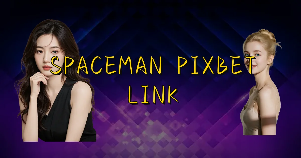 Spaceman Pixbet Link Oficial