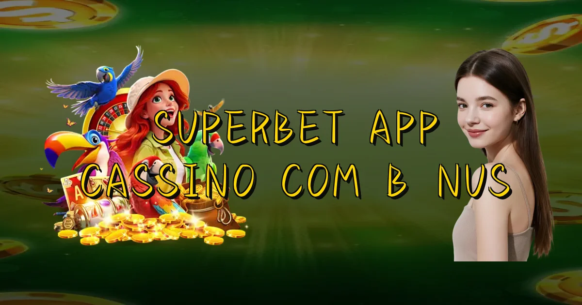 Superbet App Cassino Com Bônus Oficial