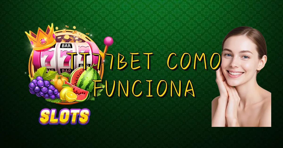 Tt77Bet Como Funciona Oficial