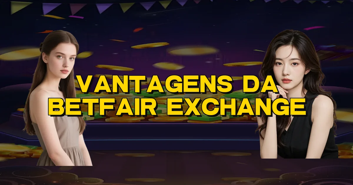 Vantagens Da Betfair Exchange Oficial