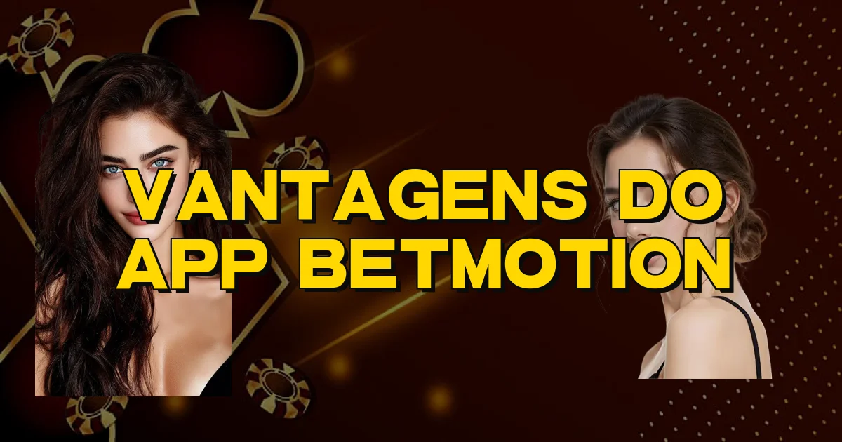 Vantagens Do App Betmotion Oficial